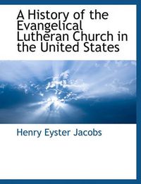 Cover image for A History of the Evangelical Lutheran Church in the United States