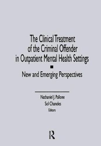 Cover image for The Clinical Treatment of the Criminal Offender in Outpatient Mental Health Settings: New and Emerging Perspectives: New and Emerging Perspectives