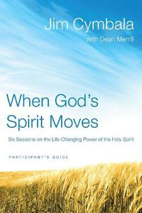 Cover image for When God's Spirit Moves Bible Study Participant's Guide: Six Sessions on the Life-Changing Power of the Holy Spirit