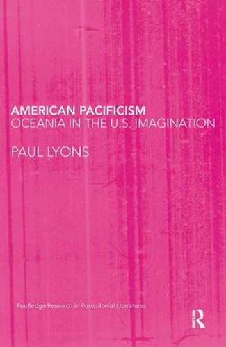 Cover image for American Pacificism: Oceania in the U.S. Imagination