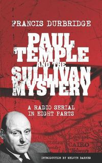 Cover image for Paul Temple and the Sullivan Mystery (Scripts of the eight part radio serial)