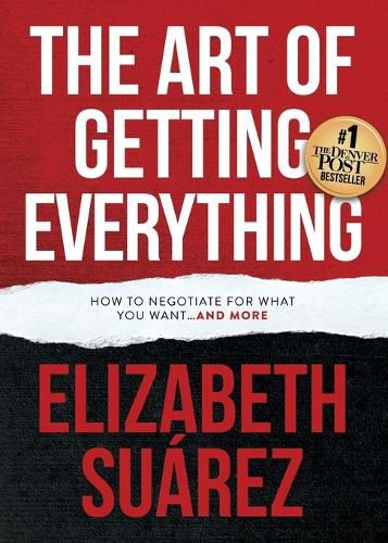 Cover image for The Art of Getting Everything: How to Negotiate for What You Want and More