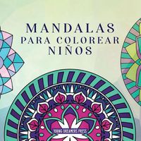 Cover image for Mandalas para colorear ninos: Libro para colorear con mandalas divertidos, faciles y relajantes para ninos, ninas y principiantes