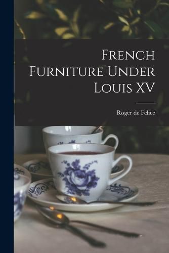 French Furniture Under Louis XV