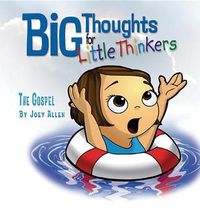 Cover image for Big Thoughts for Little Thinkers: The Gospel