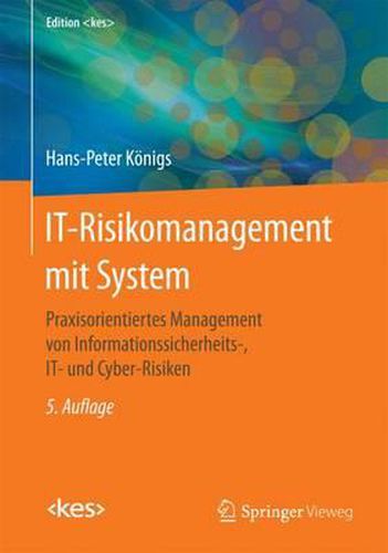 Cover image for IT-Risikomanagement mit System: Praxisorientiertes Management von Informationssicherheits-, IT- und Cyber-Risiken