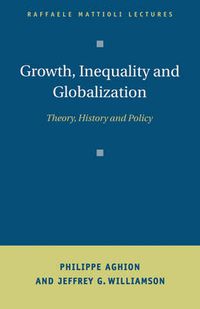 Cover image for Growth, Inequality, and Globalization: Theory, History, and Policy