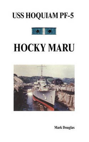 Cover image for USS Hoquiam PF-5: Hocky Maru