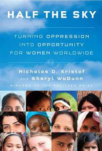Cover image for Half the Sky: Turning Oppression into Opportunity for Women Worldwide