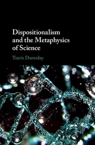 Cover image for Dispositionalism and the Metaphysics of Science