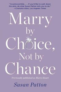 Cover image for Marry by Choice, Not by Chance: Advice for Finding the Right One at the Right Time