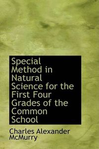 Cover image for Special Method in Natural Science for the First Four Grades of the Common School