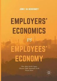 Cover image for Employers' Economics versus Employees' Economy: How Adam Smith's Legacy Obscures Public Investment in the Private Sector