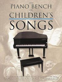 Cover image for The Piano Bench of Children's Songs: Piano Solo