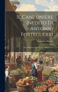 Cover image for Il Canzoniere Inedito di Antonio Forteguerri