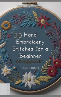 Cover image for 30 Hand Embroidery Stitches for a Beginner