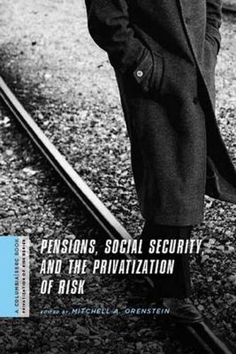 Cover image for Pensions, Social Security, and the Privatization of Risk