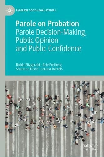 Parole on Probation: Public Opinion, Public Confidence and Parole Decision-Making
