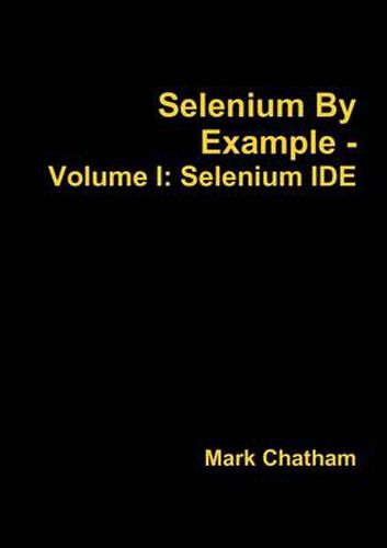 Cover image for Selenium by Example - Volume I: Selenium Ide