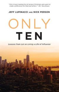 Cover image for Only Ten: Lessons from Lot on Living a Life of Influence