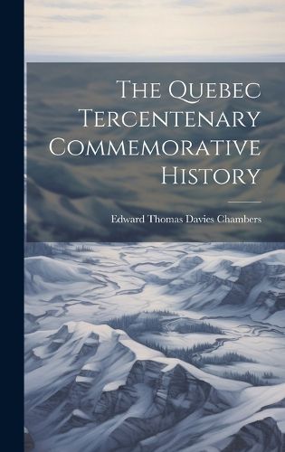 The Quebec Tercentenary Commemorative History