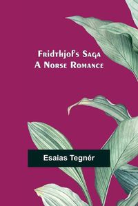 Cover image for Fridthjof's Saga; a Norse romance