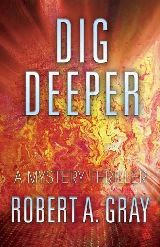 Dig Deeper: A Mystery Thriller