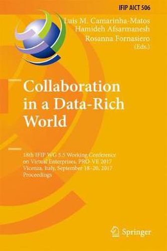 Cover image for Collaboration in a Data-Rich World: 18th IFIP WG 5.5 Working Conference on Virtual Enterprises, PRO-VE 2017, Vicenza, Italy, September 18-20, 2017, Proceedings