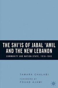 Cover image for The Shi'is of Jabal 'Amil and the New Lebanon: Community and Nation-State, 1918-1943