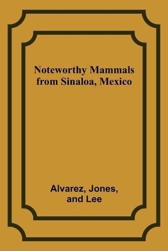 Cover image for Noteworthy Mammals from Sinaloa, Mexico