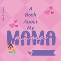Cover image for A Book About My Mama
