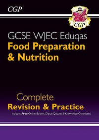 Cover image for 9-1 GCSE Food Preparation & Nutrition WJEC Eduqas Complete Revision & Practice (with Online Edn)