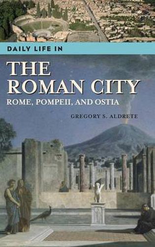 Cover image for Daily Life in the Roman City: Rome, Pompeii, and Ostia