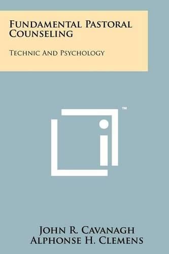 Cover image for Fundamental Pastoral Counseling: Technic and Psychology