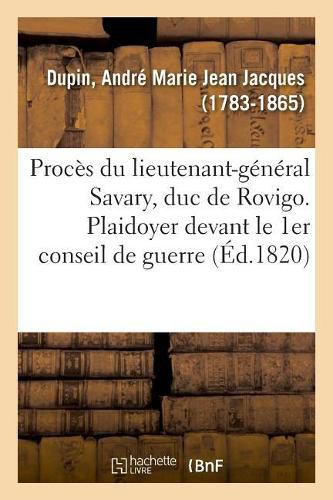 Proces Du Lieutenant-General Savary, Duc de Rovigo. Plaidoyer Devant Le 1er Conseil de Guerre