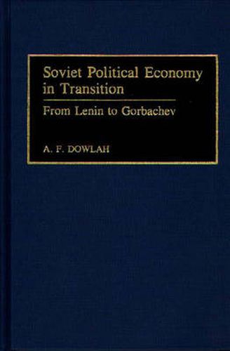 Cover image for Soviet Political Economy in Transition: From Lenin to Gorbachev