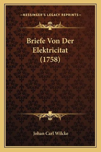 Cover image for Briefe Von Der Elektricitat (1758)