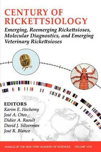 Cover image for Century of Rickettsiology: Emerging, Reemerging Rickettsioses, Molecular Diagnostics, and Emerging Veterinary Rickettsioses