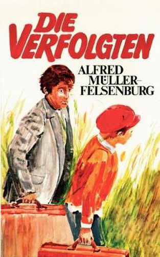 Cover image for Die Verfolgten: Eine Jugendgeschichte aus einer Zeit, in der das Unrecht regierte