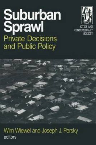 Cover image for Suburban Sprawl: Private Decisions and Public Policy