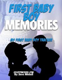 Cover image for First Baby Boy Memories: My First Baby Boy Tracker