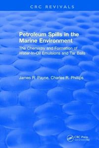 Cover image for Petroleum Spills in the Marine Environment: The Chemistry and Formation of Water-In-Oil Emulsions and Tar Balls