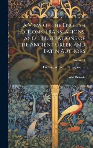 Cover image for A View of the English Editions, Translations, and Illustrations of the Ancient Greek and Latin Authors