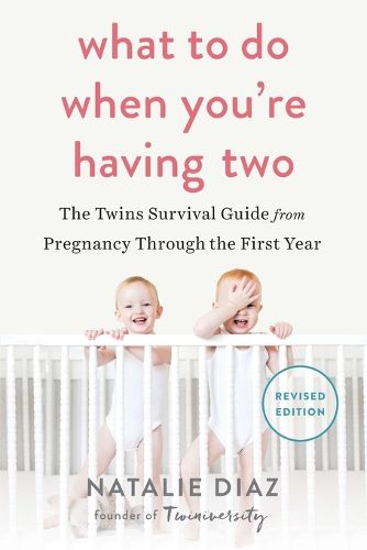 Cover image for What to Do When You're Having Two: The Twins Survival Guide from Pregnancy Through the First Year