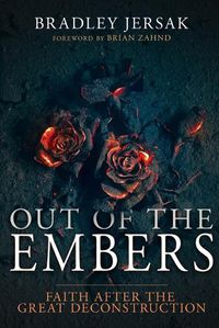 Cover image for Out of the Embers: Faith After the Great Deconstruction