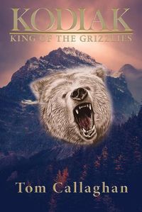 Cover image for Kodiak: King of the Grizzlies