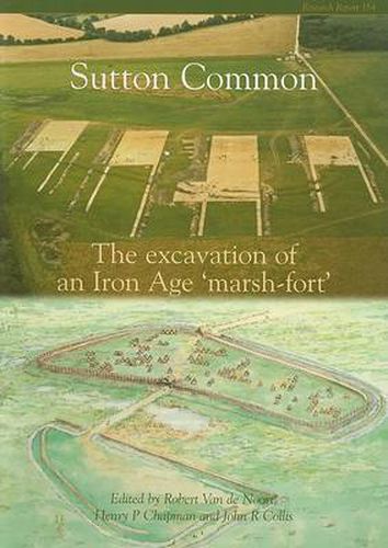 Sutton Common: The Excavation of an Iron Age 'Marsh Fort