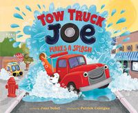 Cover image for Tow Truck Joe Makes a Splash