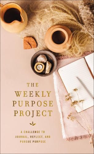 Cover image for The Weekly Purpose Project: A Challenge to Journal, Reflect, and Pursue Purpose