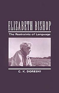Cover image for Elizabeth Bishop: The Restraints of Language